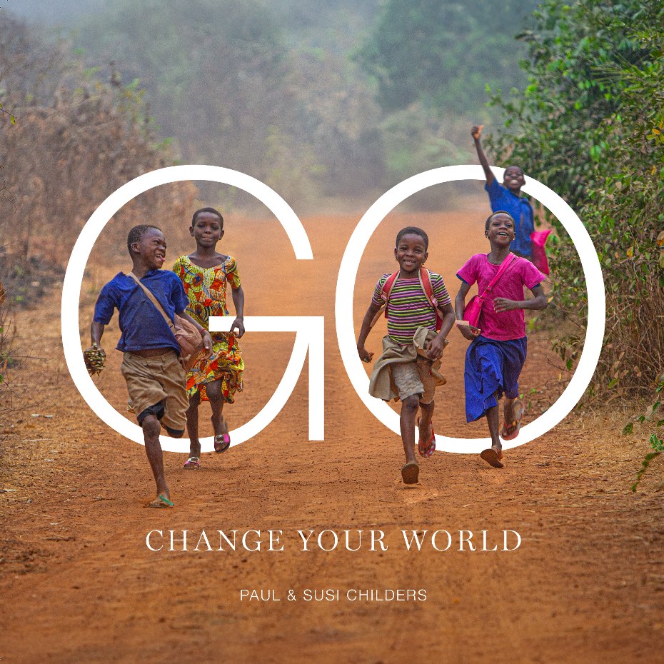 GO: Change Your World — Paul and Susi Childers